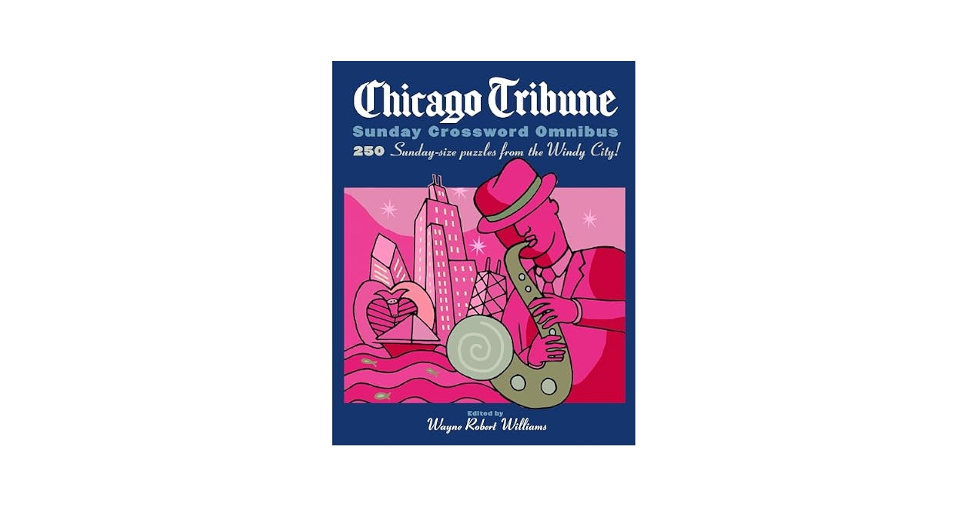 Chicago Tribune Sunday Crossword Omnibus The Chicago Tribune Williams Wayne Robert 9780375722097 Amazon Books