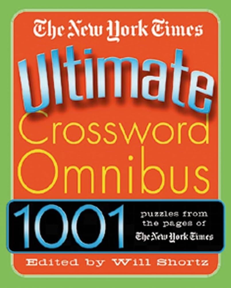 The New York Times Ultimate Crossword Omnibus 1 001 Puzzles From The New York Times The New York Times New York Times The Shortz Will 9780312316228 Amazon Books The New York Times Ultimate Crossword Omnibus 1 001 Puzzles From The New York Times The New York Times New York Times The Shortz Will 9780312316228 Amazon Books